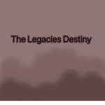 - The Legacies Destiny -