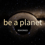 be a planet REWORKED (INDEV) v1.0.0