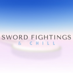 Sword Fightings & Chill [ALPHA]