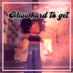 Miss hard to get