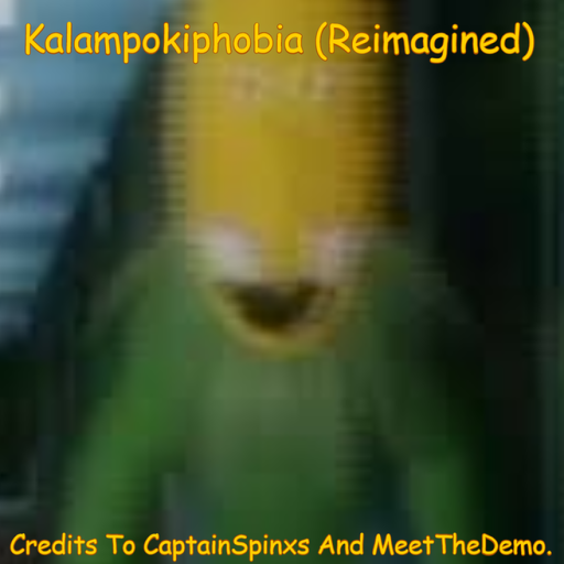 Kalampokiphobia (Reimagined)