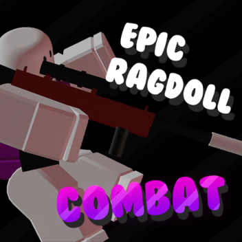 Epic Ragdoll Combat [Experimental]