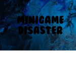 Minigame Disaster
