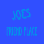 Joes friend place