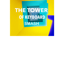 Tower of Keyboard Smash (Ist tower complete)