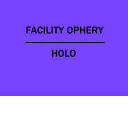 HOLO | Facility Ophery