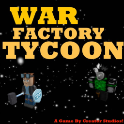 War Factory Tycoon [1PLYR TESTING]
