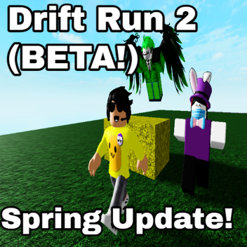 (Spring!) Drift Run 2! (Beta!)