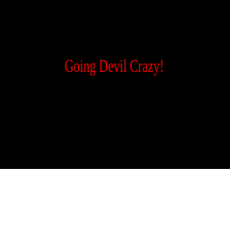 Going Devil Crazy Place!