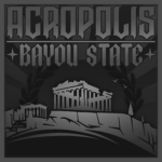 ACROPOLIS | BAYOU STATE