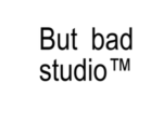 But bad studiο