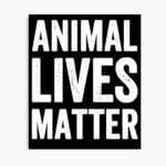 ANIMALS LIVES MATTER ANIMALS LIVES MATTER