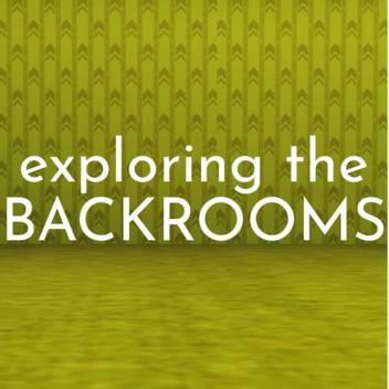 exploring the BACKROOMS