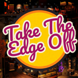 Take the Edge Off (BETA) 17+