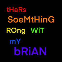 tHaRs SoeMtHinG ROng WiT mY bRiAN