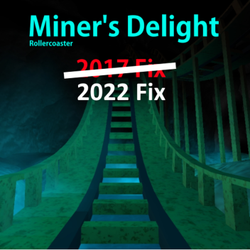 Miners Delight (Rollercoaster) (2022 Fix)
