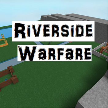 Riverside Warfare
