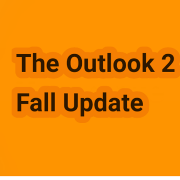 The Outlook 2 (🐇EASTER UPDATE🐇)