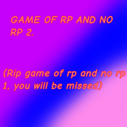 The game of Roleplay and no roleplay the new Game
