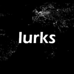 lurks
