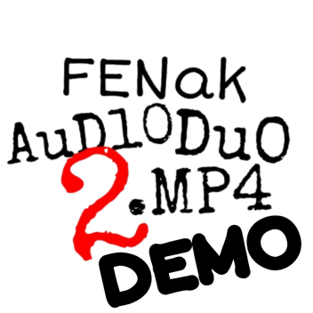 FeNaK AUD1O DU0 2.Mp4 [DEMO] (The Finale Update)