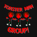 Toaster Man Group!