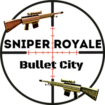 // SNIPER ROYALE \\  Bullet City