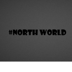 #NORTH WORLD
