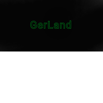 The GerLand [Test Game]