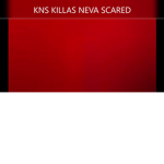 KNS[KILLAS NEVA SCARED]
