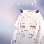 ~ ethereal ~ !