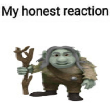 My honest reaction