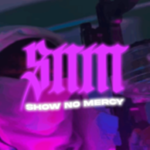 SNM (Showing No Mercy)