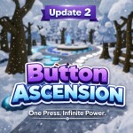 [❄️Update 2! ] Button Ascension 