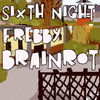 Sixth Night Frebby Brainrot (Unofficial Fangame)