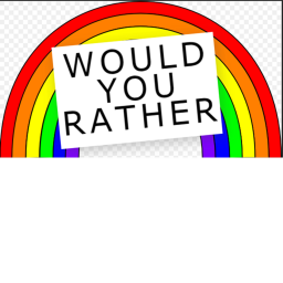 Would You Rather[ WIP]