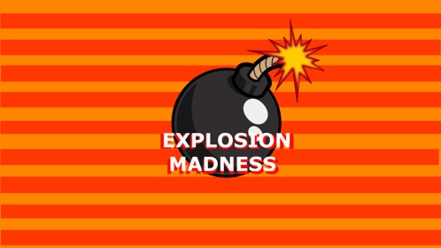 EXPLOSION MADNESS [PROTOTYPE]
