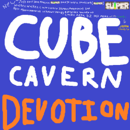 Super Mega Duper Ultra Omega Cube Cavern Devotion