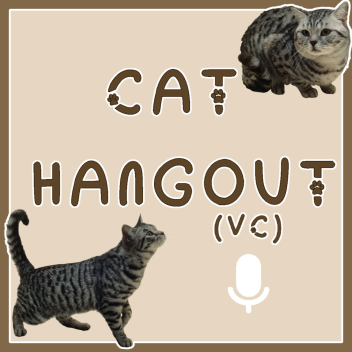 Cat Hangout! (VC 🔊)