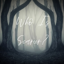 Who Is Scarier?