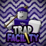 ⚙️ The Trap Facility! ⚙️ [ALPHA]