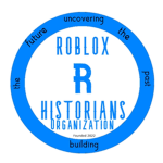 • Roblox Historians Organization •