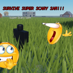 SURVIVE SUPER SCARY SAM!!!!!!!!!