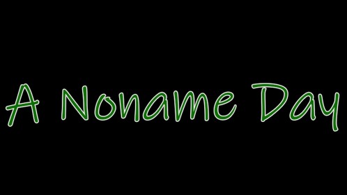 A Noname Day: Legacy