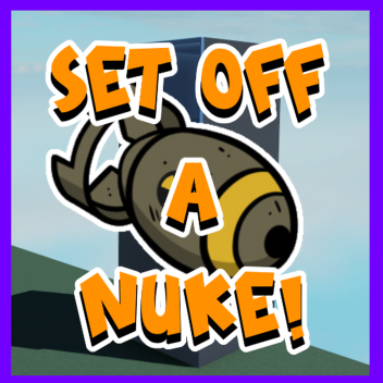 Set off a NUKE