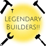 Legendary Builders!!