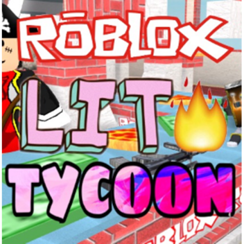 ROBLOX Lit Tycoon