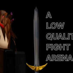 A Low Quality Fight Arena
