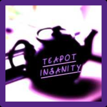 Teapot Insanity (ALPHA)