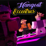Eccentrics Hangout
